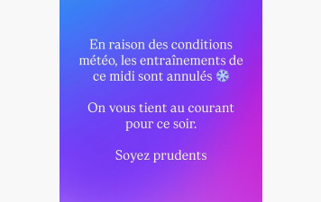 Annulation des entraînements Mercredi 7 janvier midi